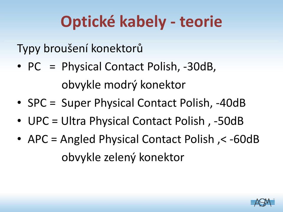 Physical Contact Polish, -40dB UPC = Ultra Physical Contact