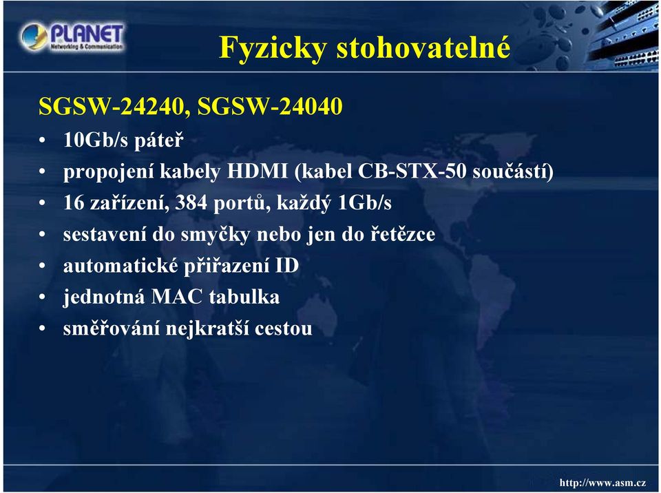 384 portů, každý 1Gb/s sestavení do smyčky nebo jen do řetězce