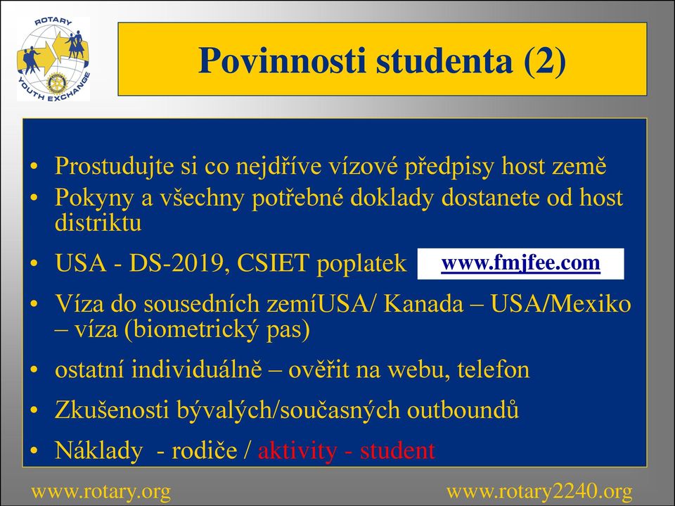 zemíusa/ Kanada USA/Mexiko víza (biometrický pas) ostatní individuálně ověřit na webu,