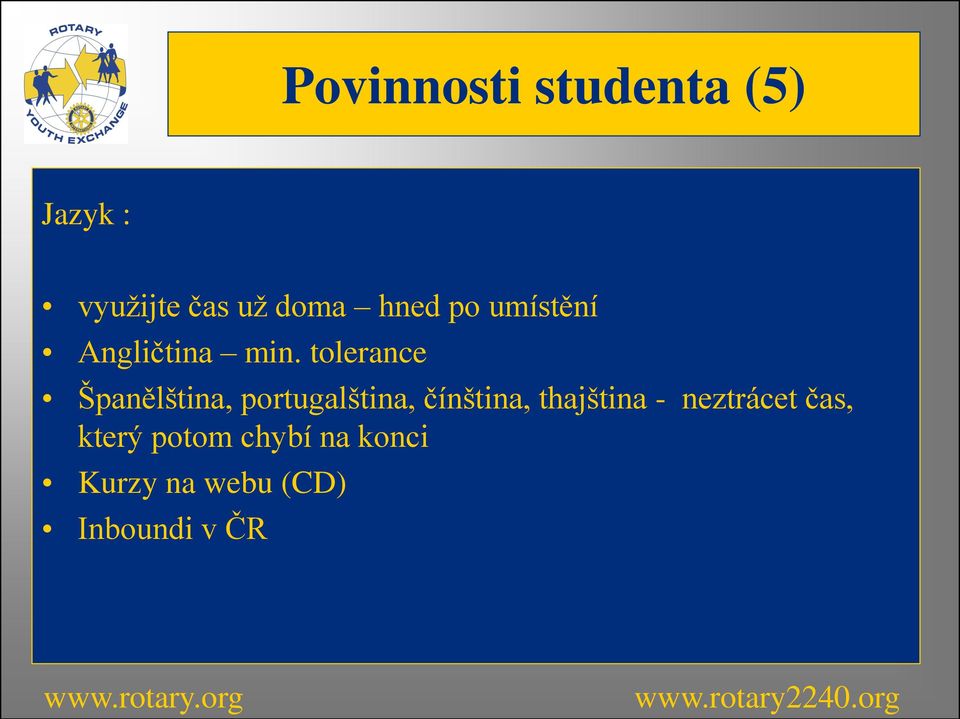 tolerance Španělština, portugalština, čínština,