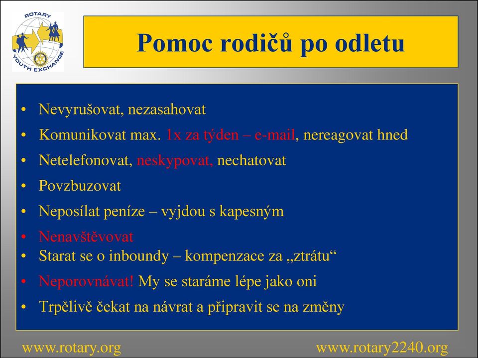 Povzbuzovat Neposílat peníze vyjdou s kapesným Nenavštěvovat Starat se o inboundy