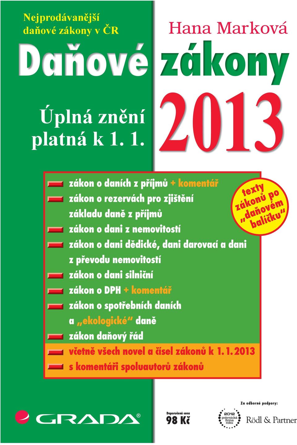 1. Hana Marková 2013 zákon o daních z příjmů + komentář exty po t ů zákon o rezervách pro zjištění n o k z á ň ov é m základu daně z příjmů da