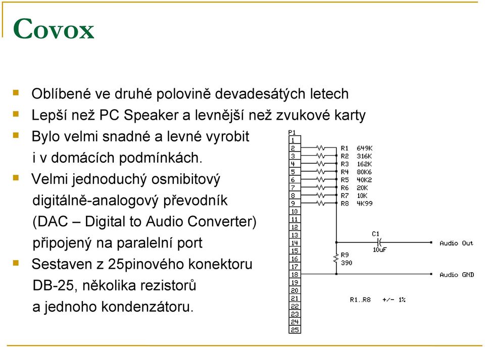 Velmi jednoduchý osmibitový digitálně-analogový převodník (DAC Digital to Audio Converter)