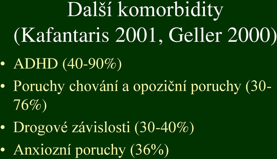 chování a opoziční poruchy (30-76%)