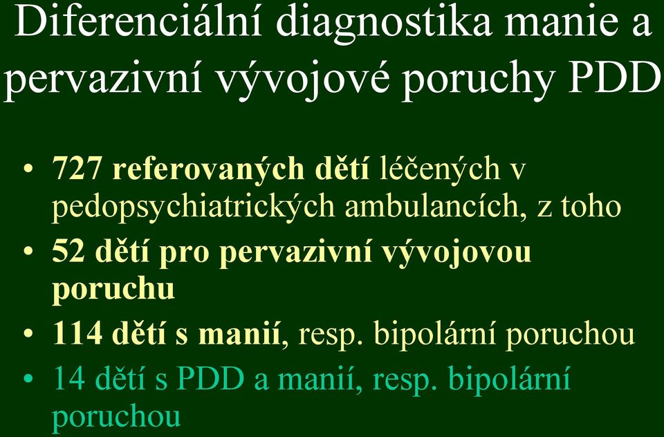 toho 52 dětí pro pervazivní vývojovou poruchu 114 dětí s manií,