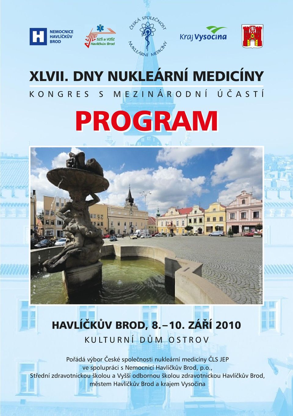 ZÁŘÍ 200 K U L T U R N Í D Ů M O S T R O V Pořádá výbor České společnosti nukleární medicíny ČLS JEP