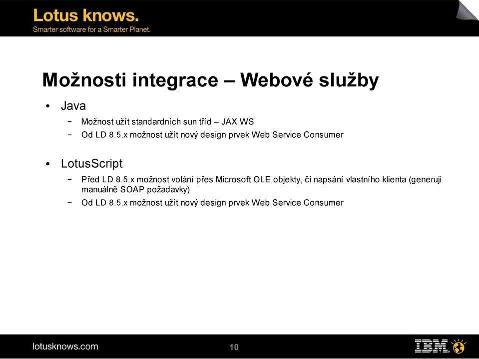 možnost volání přes Microsoft OLE objekty, či napsání vlastního klienta (generuji