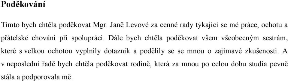 Dále bych chtěla poděkovat všem všeobecným sestrám, které s velkou ochotou vyplnily dotazník a