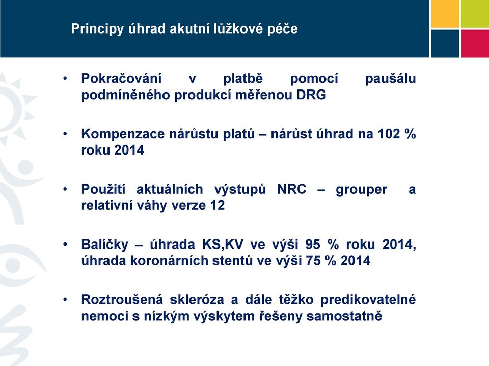 relativní váhy verze 12 Balíčky úhrada KS,KV ve výši 95 % roku 2014, úhrada koronárních stentů ve