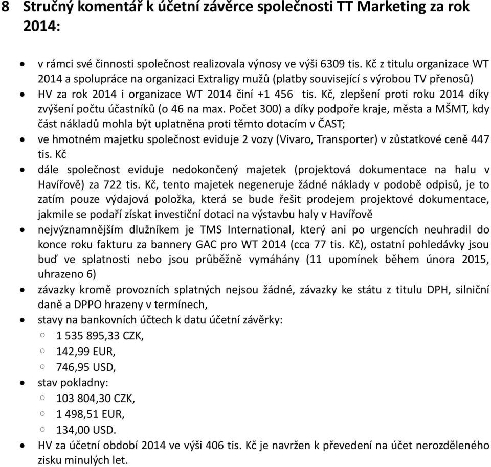 Kč, zlepšení proti roku 2014 díky zvýšení počtu účastníků (o 46 na max.