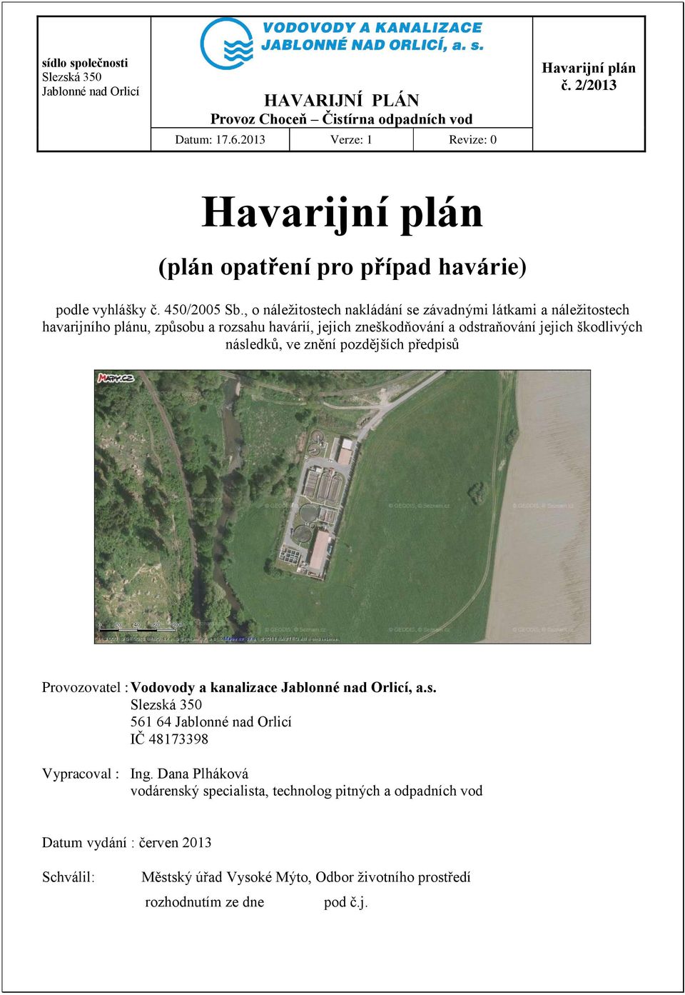 odstraňování jejich škodlivých následků, ve znění pozdějších předpisů Provozovatel : Vodovody a kanalizace, a.s. 561 64 IČ 48173398 Vypracoval : Ing.