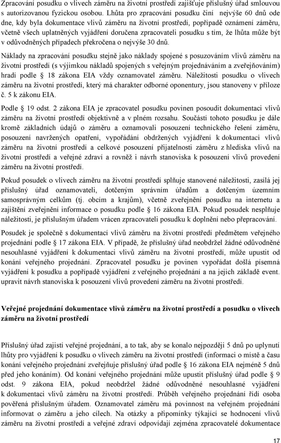 posudku s tím, že lhůta může být v odůvodněných případech překročena o nejvýše 30 dnů.