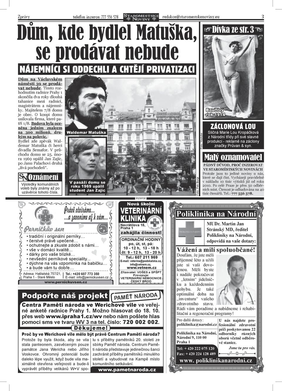 Tímto rozhodnutím radnice Prahy 1 skončila dva roky dlouhá tahanice mezi radnicí, magistrátem a nájemníky. Majitelem 7/8 domu je obec. O koupi domu usilovala firma, které patří 1/8.