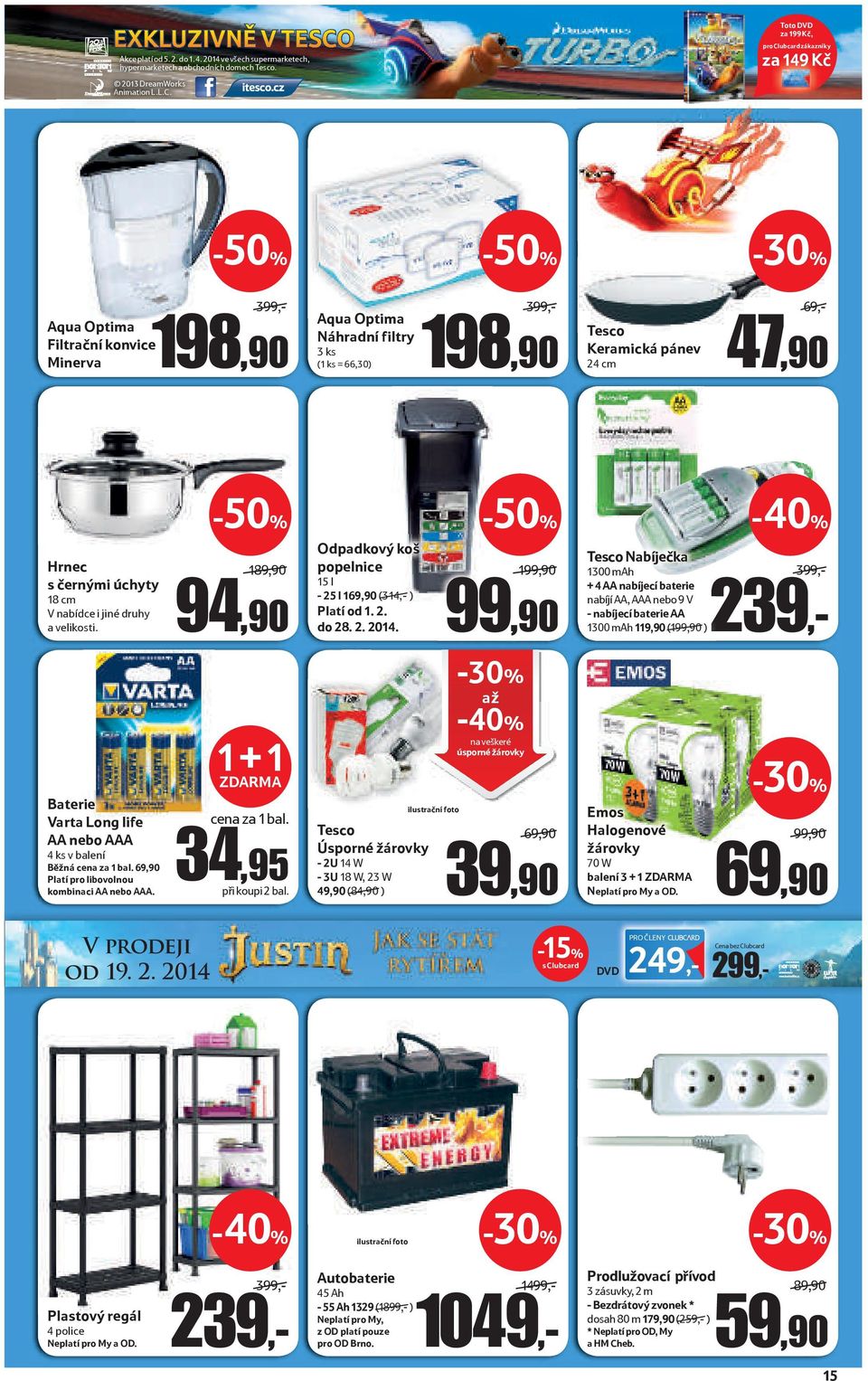 Toto DVD za 199 Kč, pro Clubcard zákazníky za 149 Kč -50% -50% Aqua Optima Filtrační konvice Minerva 399,- 198,90 Aqua Optima Náhradní filtry 3 ks (1 ks = 66,30) 399,- 198,90 Tesco Keramická pánev 24