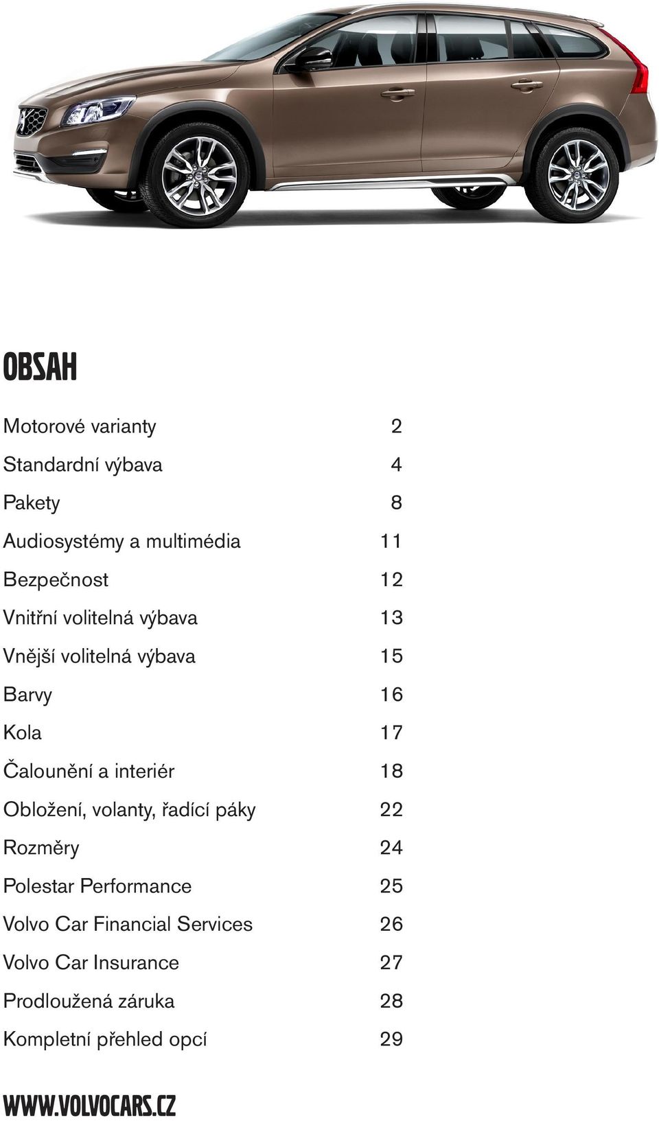 interiér 18 Obložení, volanty, řadící páky 22 Rozěry 24 Polestar Perforance 25 Volvo Car