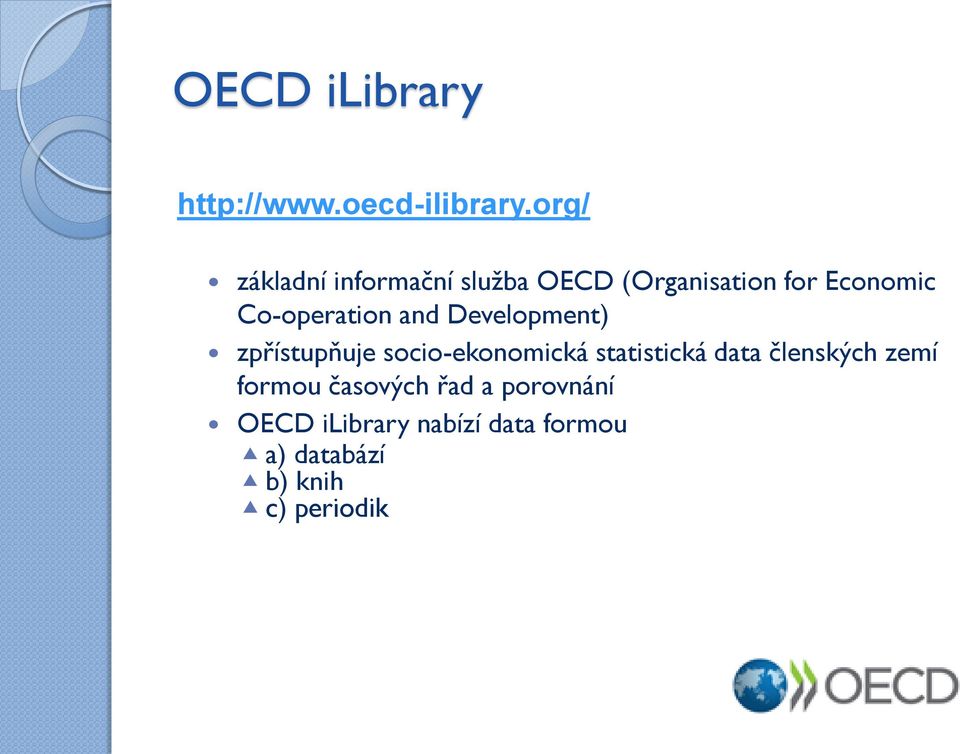 Co-operation and Development) zpřístupňuje socio-ekonomická statistická