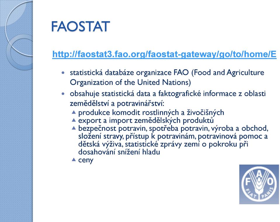 org/faostat-gateway/go/to/home/e statistická databáze organizace FAO (Food and Agriculture Organization of the United Nations)