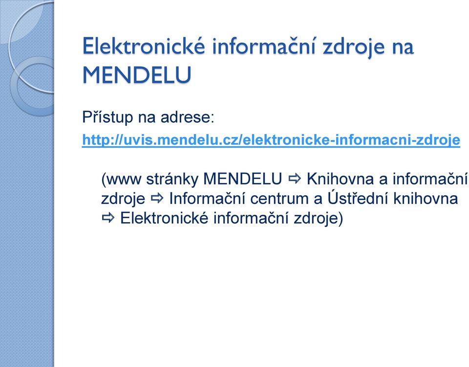 cz/elektronicke-informacni-zdroje (www stránky MENDELU