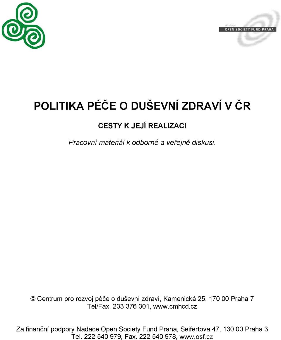 Centrum pro rozvoj péče o duševní zdraví, Kamenická 25, 170 00 Praha 7 Tel/Fax.