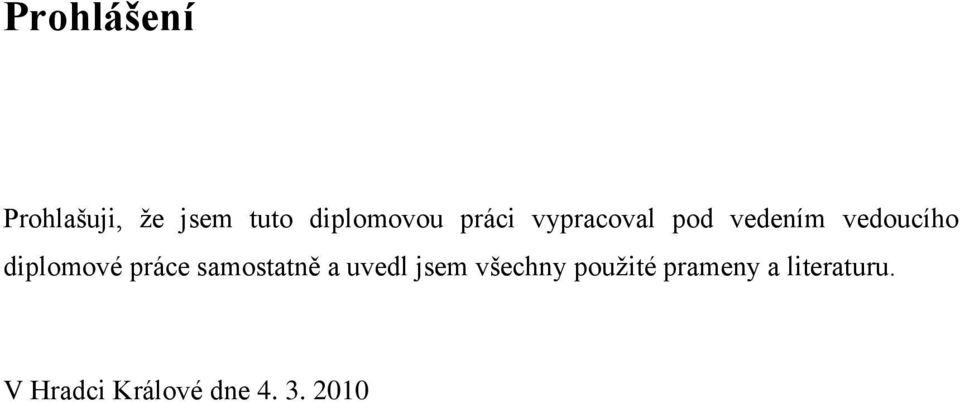 práce samostatně a uvedl jsem všechny pouţité