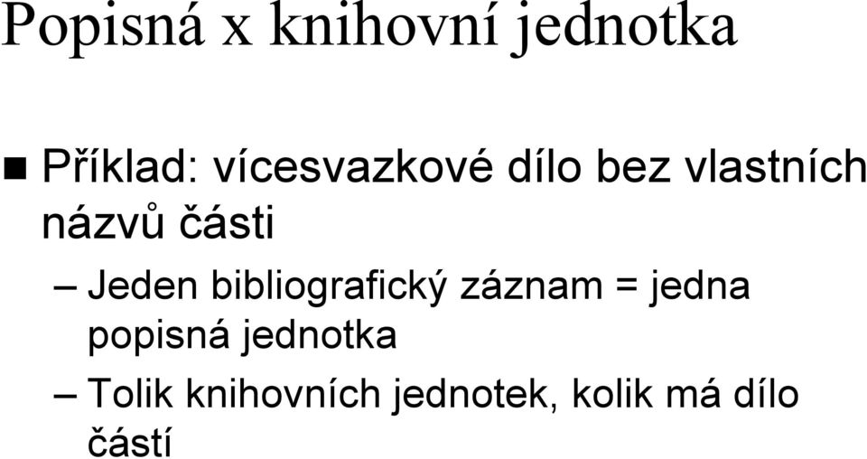 Jeden bibliografický záznam = jedna popisná