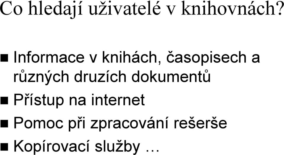 různých druzích dokumentů Přístup na