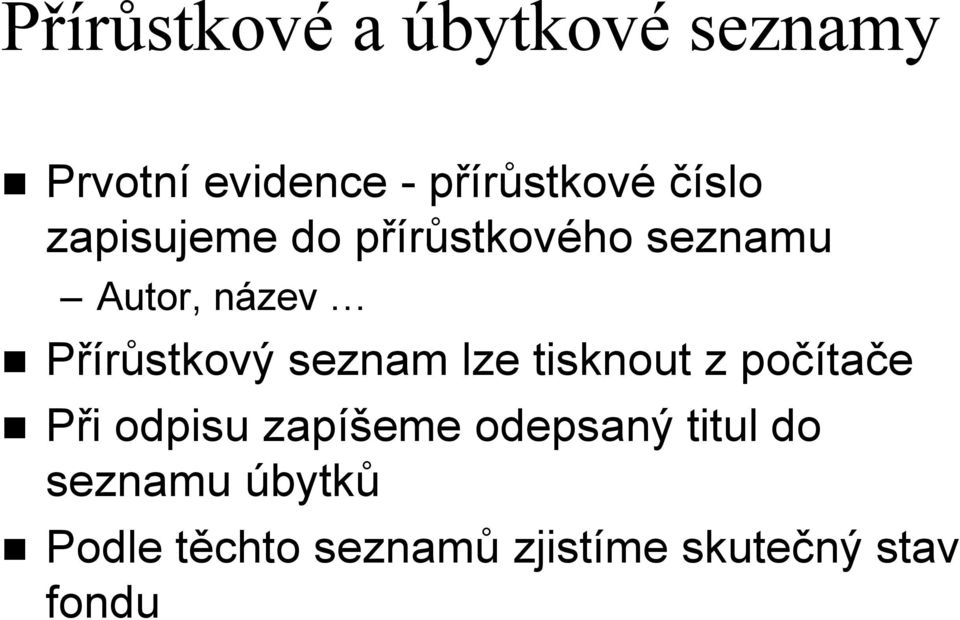 Přírůstkový seznam lze tisknout z počítače Při odpisu zapíšeme