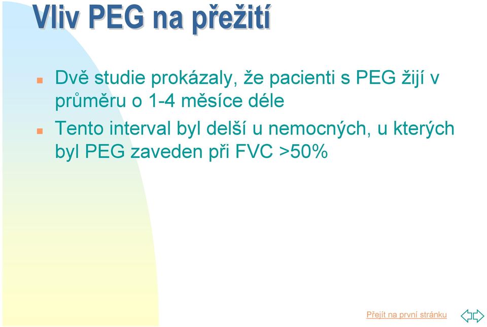 o 1-4 měsíce déle Tento interval byl delší