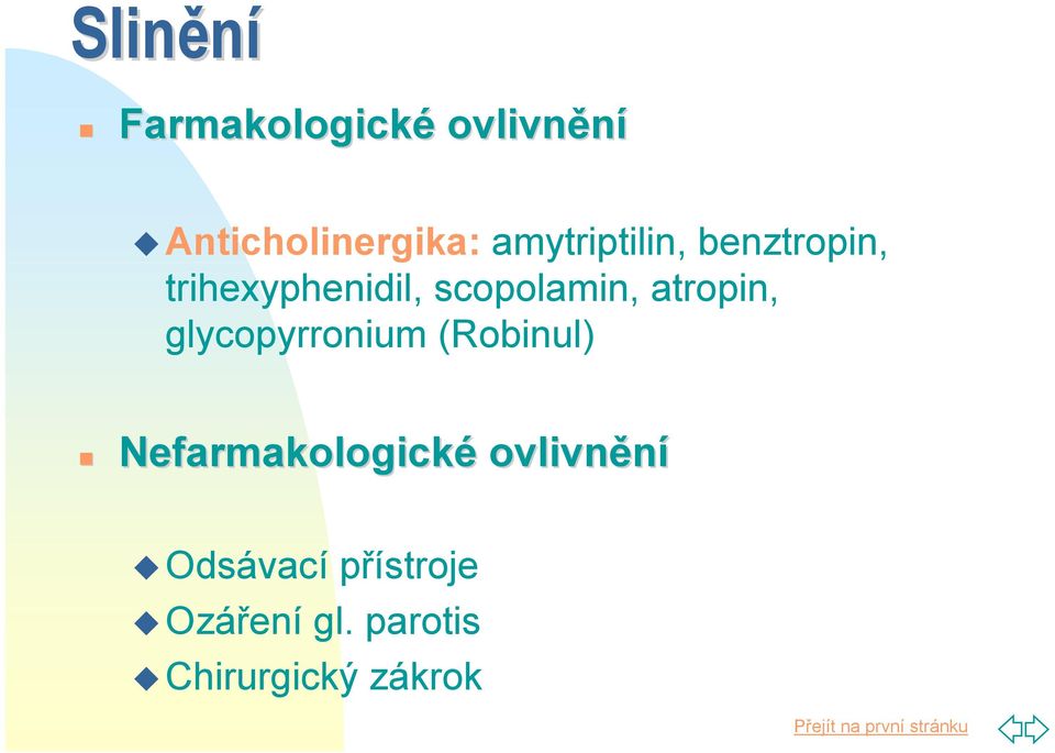atropin, glycopyrronium (Robinul) Nefarmakologické