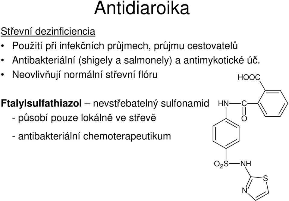 Neovlivňují normální střevní flóru HOOC Ftalylsulfathiazol nevstřebatelný