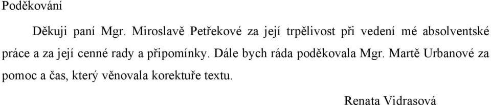 absolventské práce a za její cenné rady a připomínky.