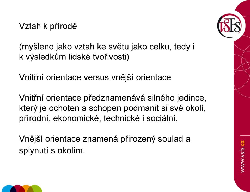 silného jedince, který je ochoten a schopen podmanit si své okolí, přírodní,