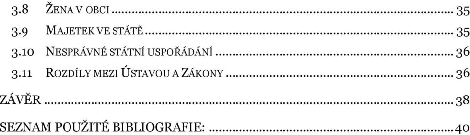 .. 36 3.11 ROZDÍLY MEZI ÚSTAVOU A ZÁKONY.