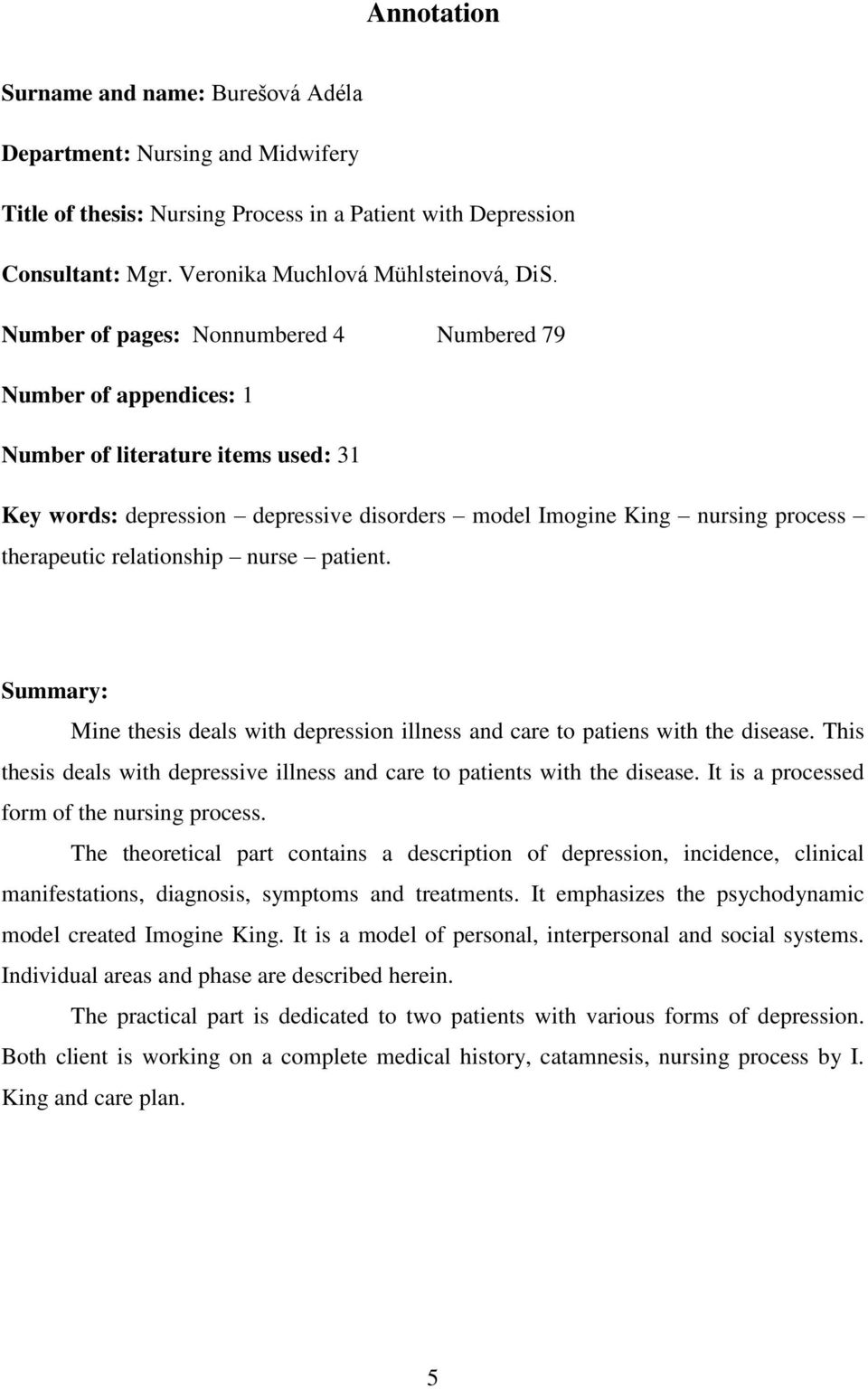 relationship nurse patient. Summary: Mine thesis deals with depression illness and care to patiens with the disease. This thesis deals with depressive illness and care to patients with the disease.