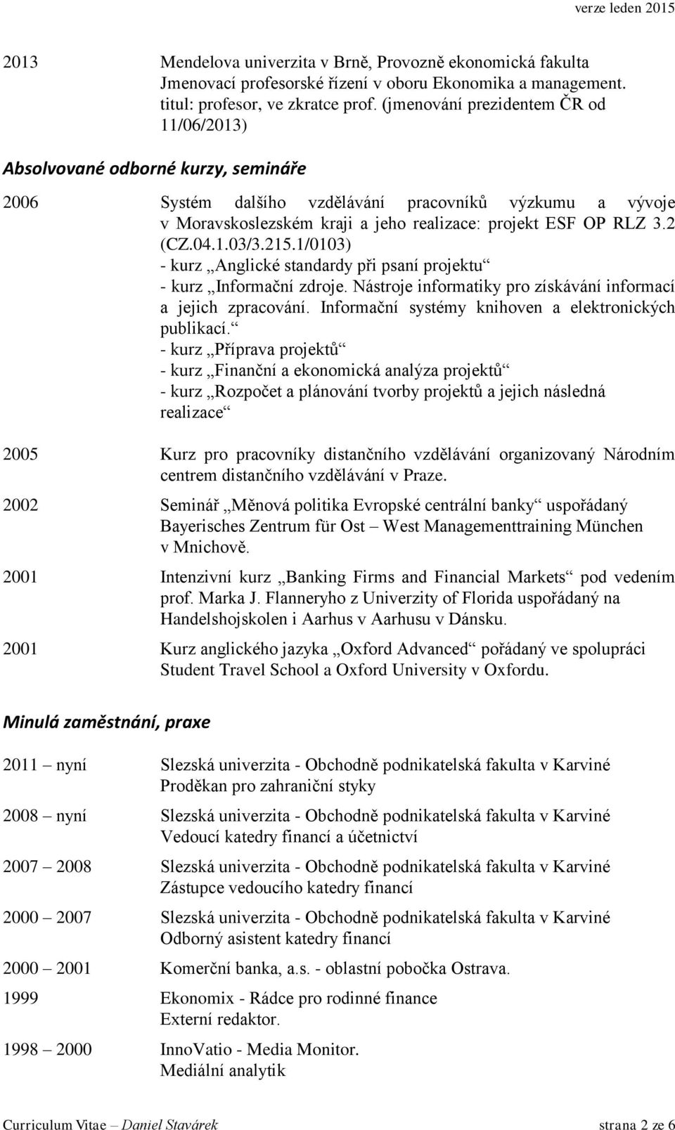 2 (CZ.04.1.03/3.215.1/0103) - kurz Anglické standardy při psaní projektu - kurz Informační zdroje. Nástroje informatiky pro získávání informací a jejich zpracování.