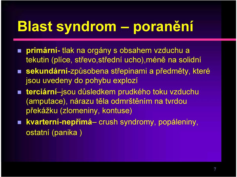 uvedeny do pohybu explozí terciární jsou důsledkem prudkého toku vzduchu (amputace), nárazu těla