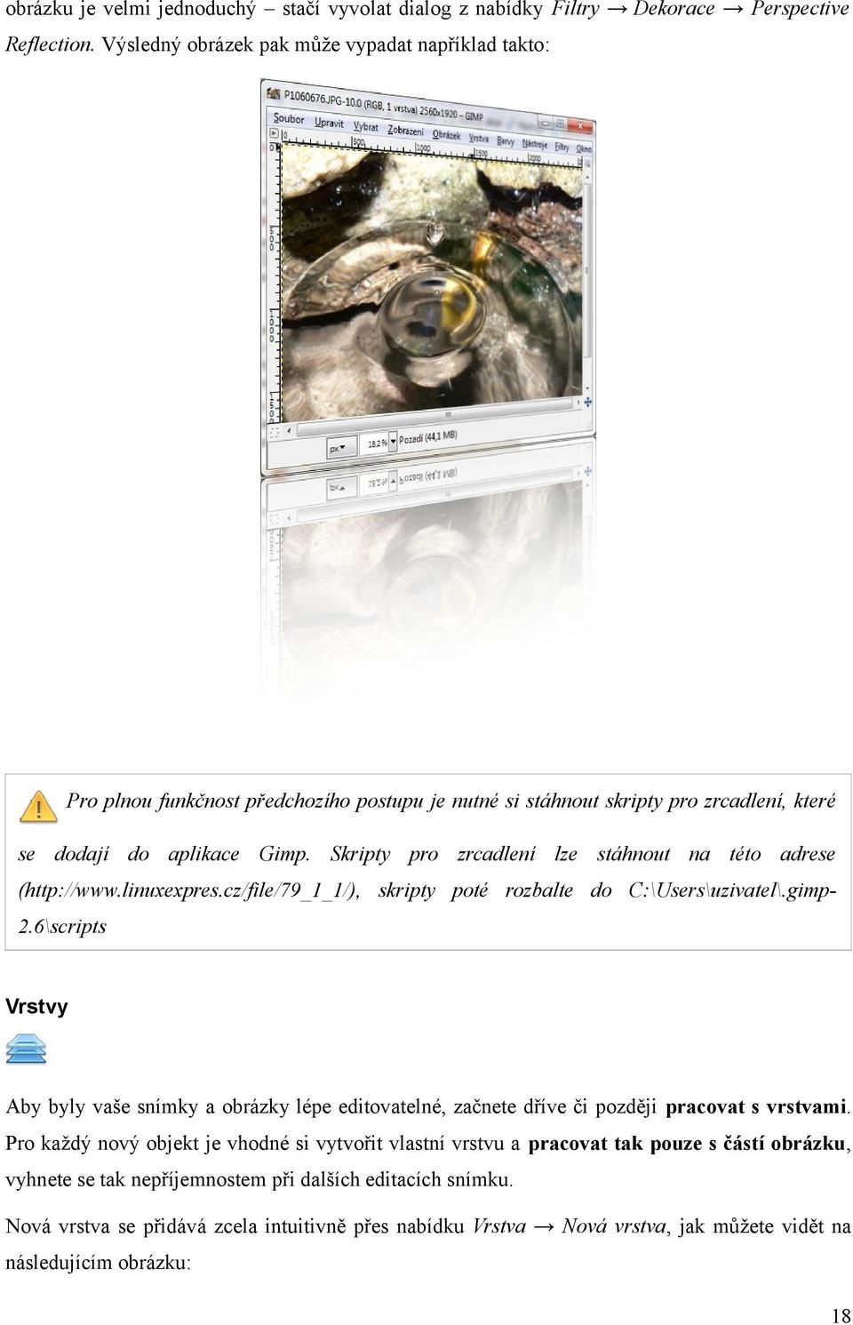 Skripty pro zrcadlení lze stáhnout na této adrese (http://www.linuxexpres.cz/file/79_1_1/), skripty poté rozbalte do C:\Users\uzivatel\.gimp2.