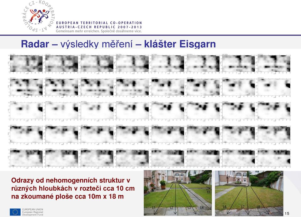 rozteči cca 10 cm na zkoumané ploše cca 10m x 18