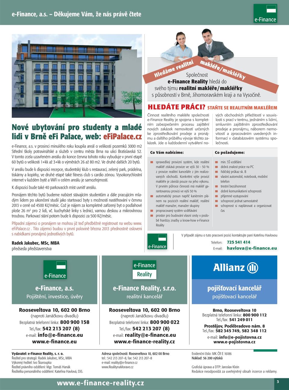 udenty a mladé lidi v Brně efi Palace, web: efipalace.cz e-finance, a.s.