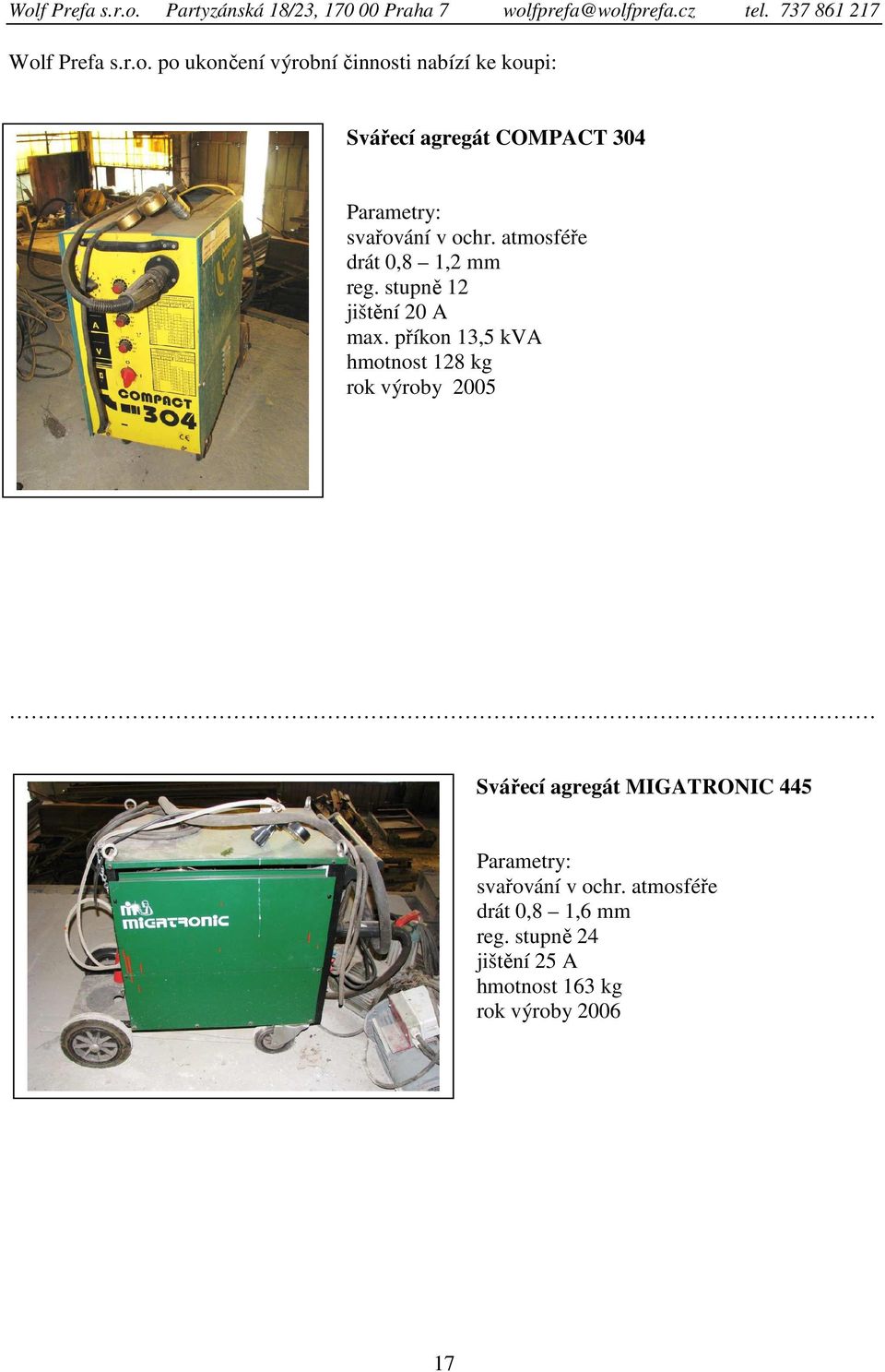 příkon 13,5 kva hmotnost 128 kg rok výroby 2005 Svářecí agregát