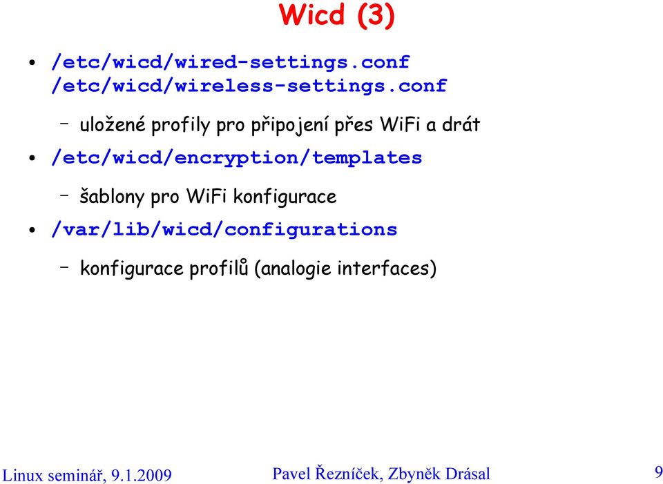 /etc/wicd/encryption/templates šablony pro WiFi konfigurace