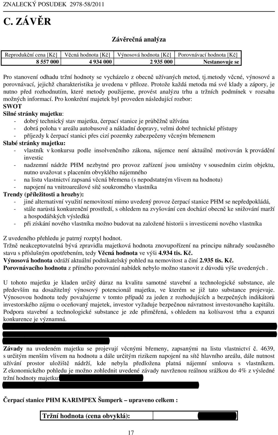 Protože každá metoda má své klady a zápory, je nutno před rozhodnutím, které metody použijeme, provést analýzu trhu a tržních podmínek v rozsahu možných informací.