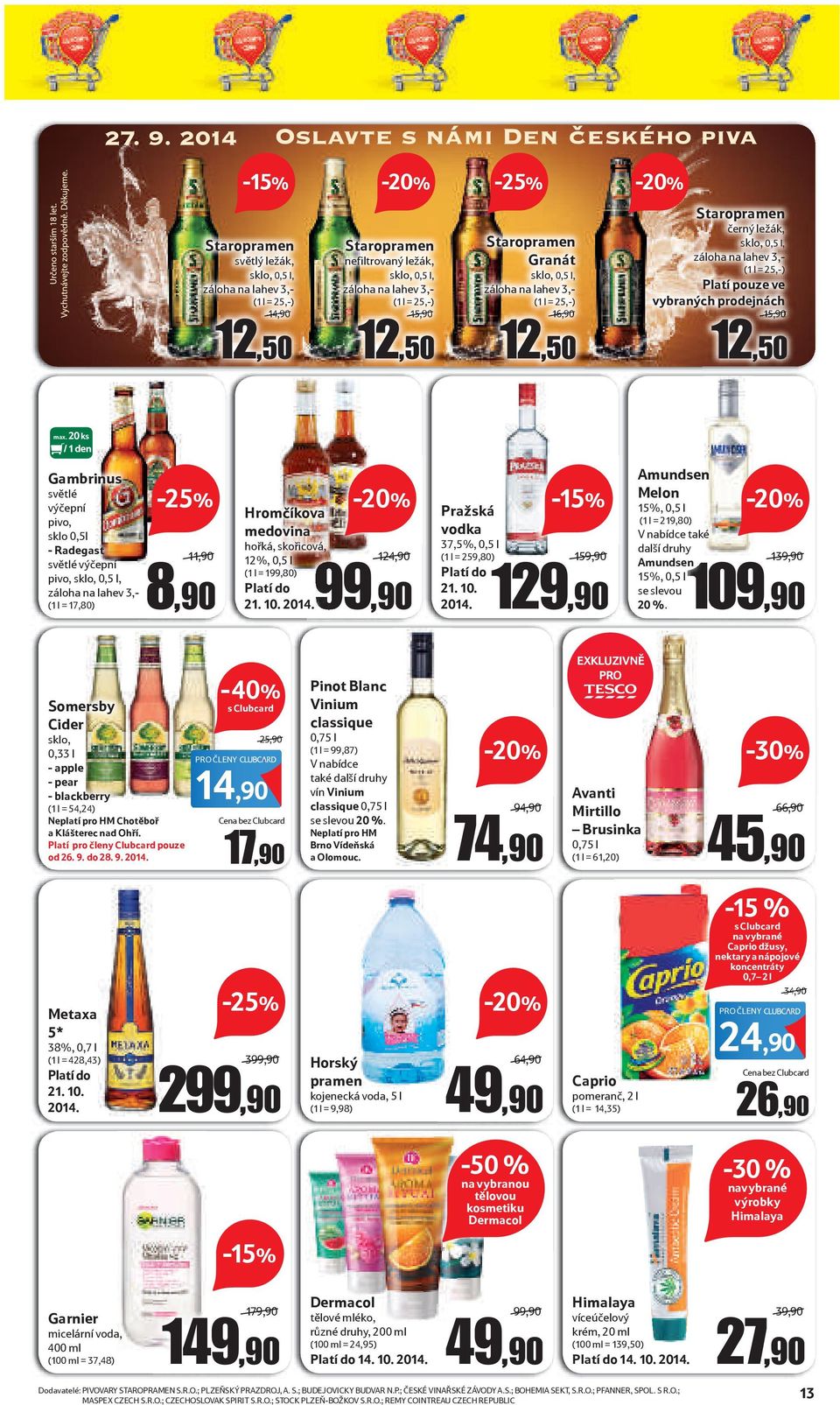 20 ks Gambrinus světlé výčepní pivo, sklo 0,5l - Radegast světlé výčepní pivo, sklo, 0,5 l, záloha na lahev 3,- (1 l = 17,80) 11,90/ 8,908 Hromčíkova medovina hořká, skořicová, 12%, 0,5 l 124,90/