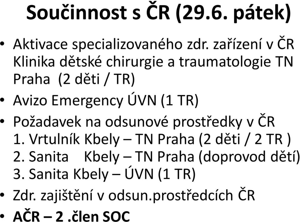 Emergency ÚVN (1 TR) Požadavek na odsunové prostředky v ČR 1.