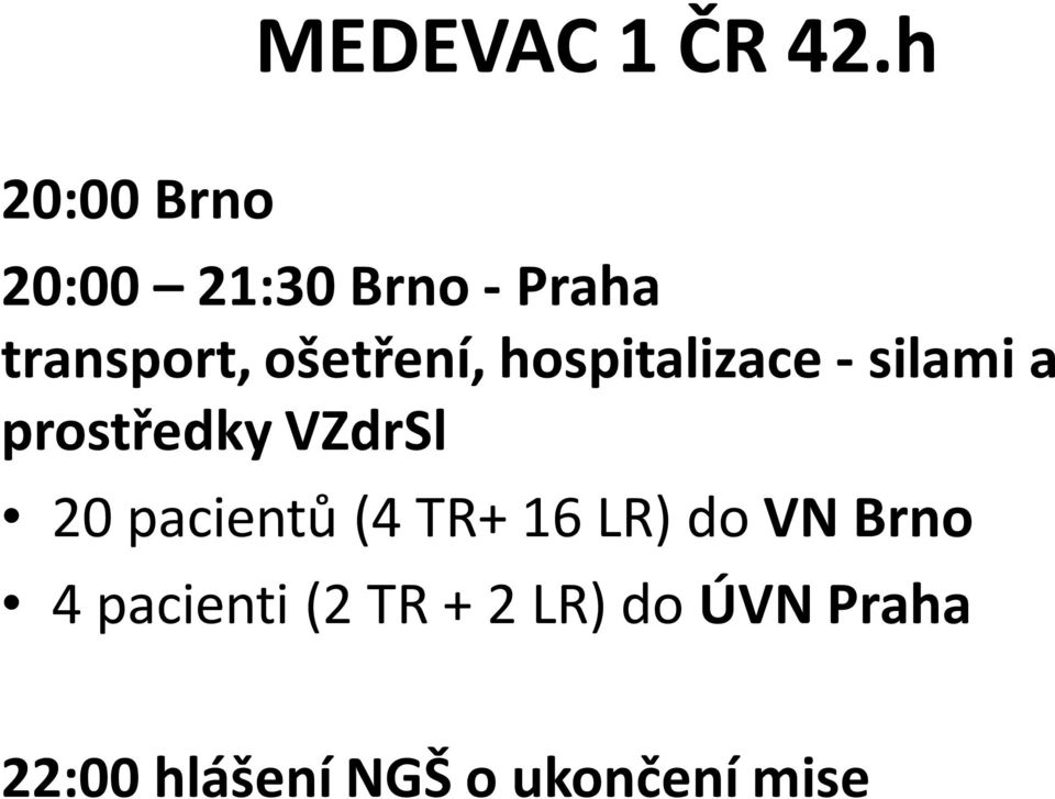 ošetření, hospitalizace - silami a prostředky VZdrSl 20