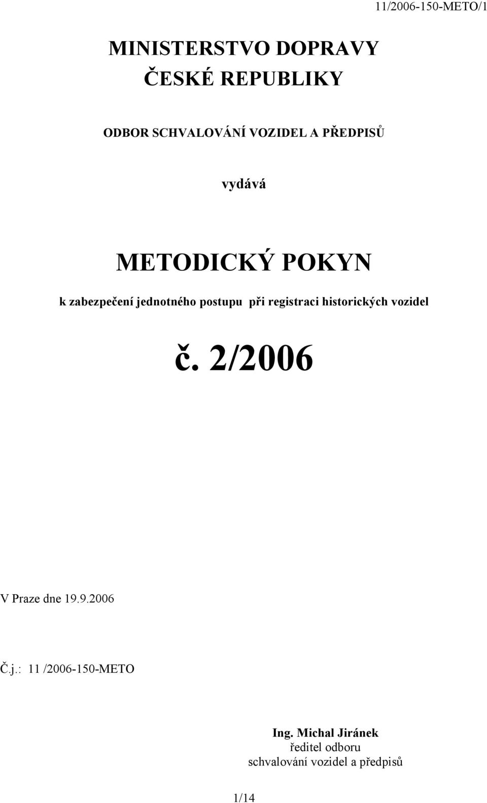 registraci historických vozidel č. 2/2006 V Praze dne 19.9.2006 Č.j.