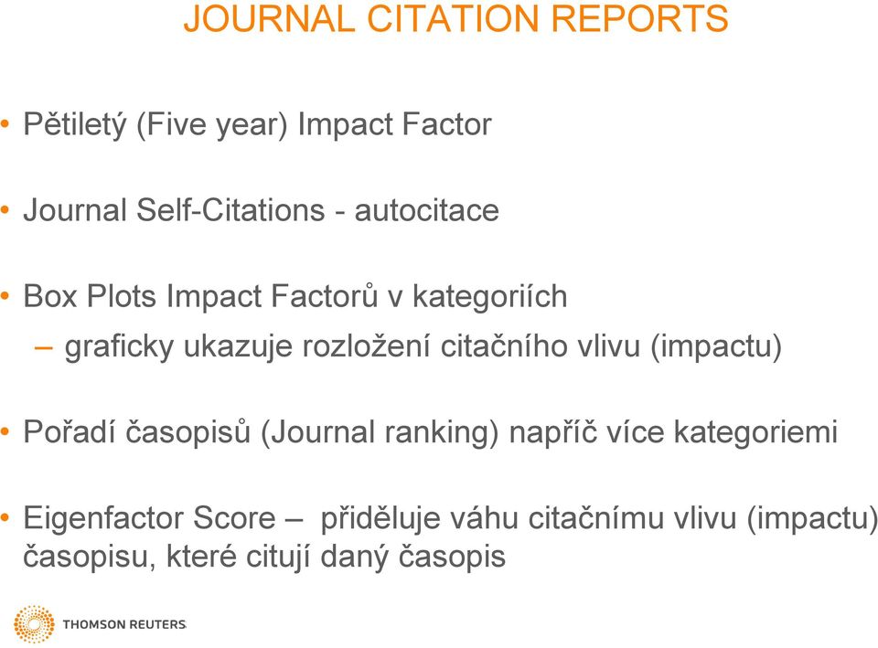 citačního vlivu (impactu) Pořadí časopisů (Journal ranking) napříč více kategoriemi