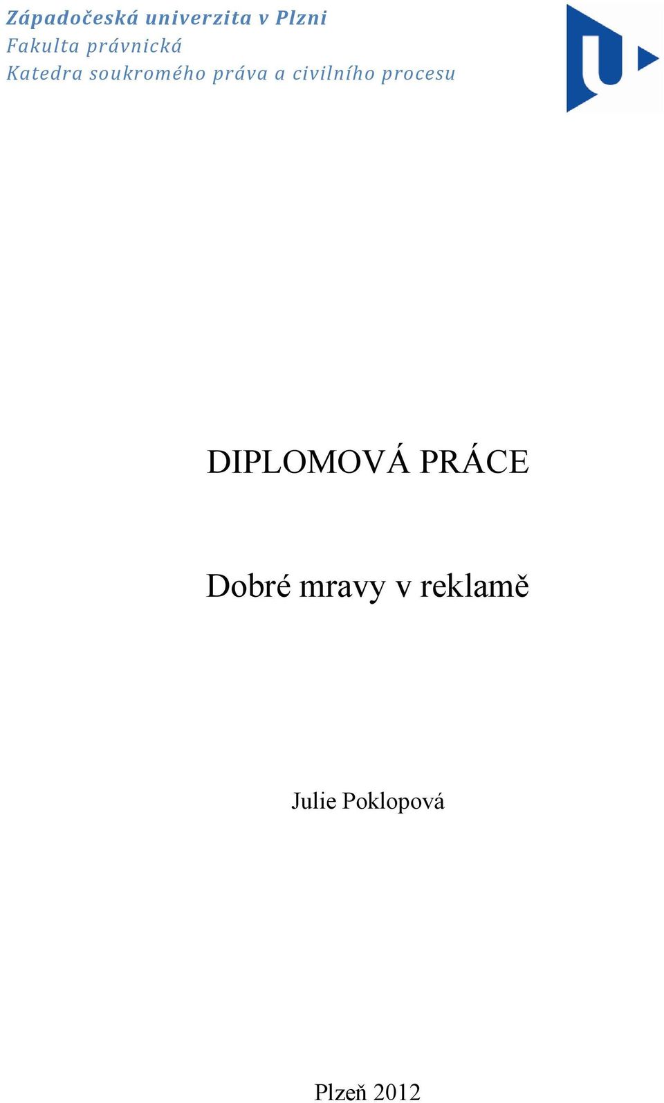 civilního procesu DIPLOMOVÁ PRÁCE Dobré