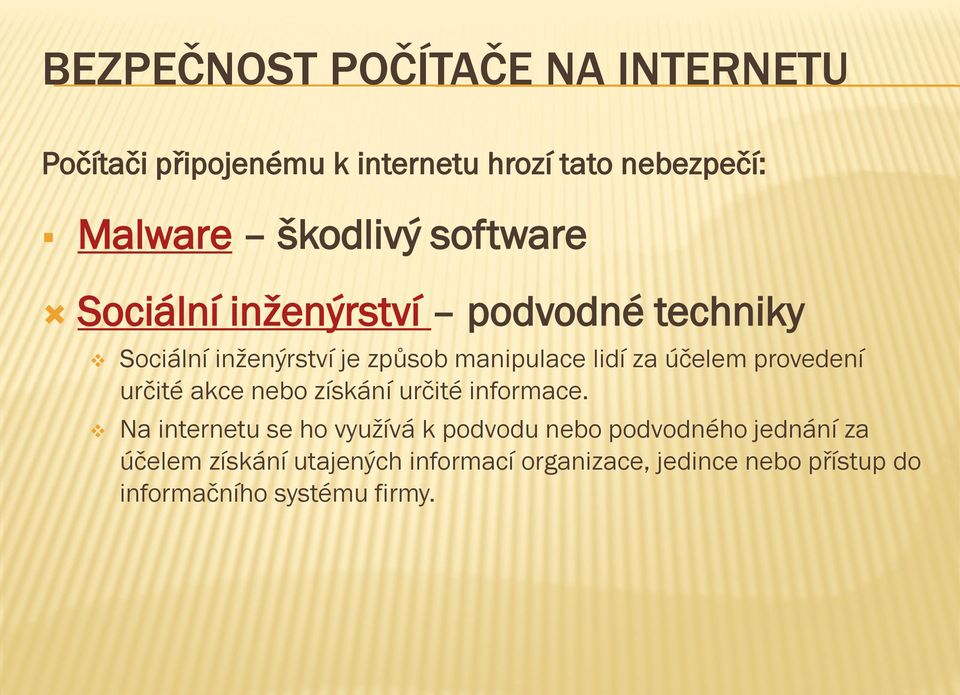 provedení určité akce nebo získání určité informace.