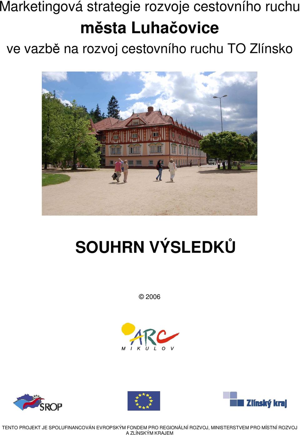 SOUHRN VÝSLEDKŮ 2006 TENTO PROJEKT JE SPOLUFINANCOVÁN EVROPSKÝM